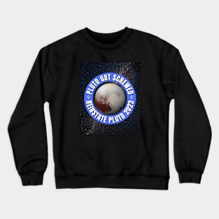 Pluto Got Screwed Crewneck Sweatshirt